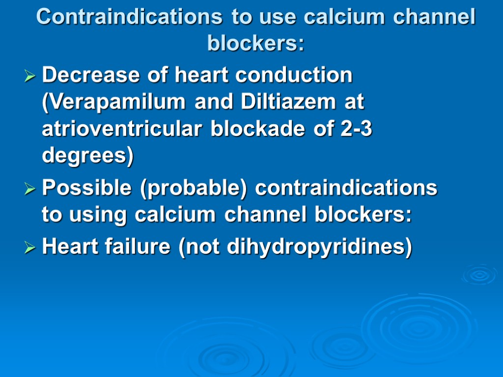 Contraindications to use calcium channel blockers: Decrease of heart conduction (Verapamilum and Diltiazem at